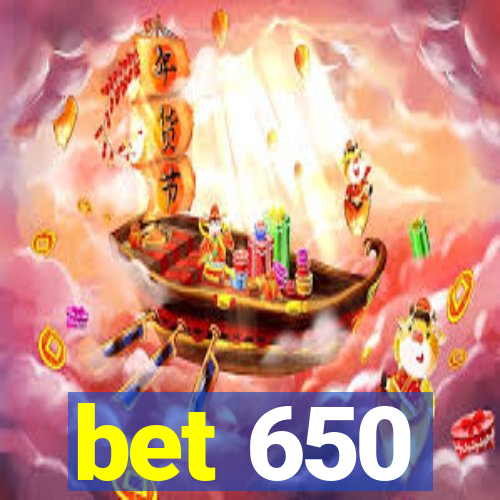 bet 650